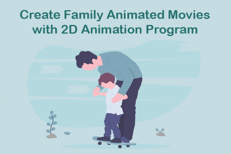 Izveidojiet ģimenes animācijas filmas, izmantojot 2D animācijas programmu